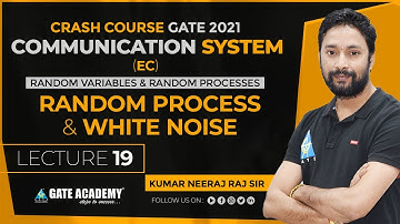 #19 | Random Process & White Noise | Communication System | Crash Course | GATE 2021 by Neeraj Sir