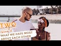 WHAT WE HATE MOST ABOUT EACH OTHER  | Two Navigate