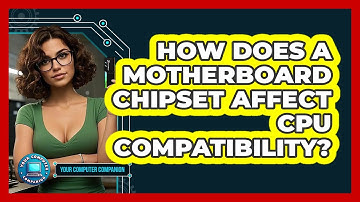 How Does A Motherboard Chipset Affect CPU Compatibility? - Your Computer Companion