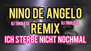 Nino de Angelo - Ich sterbe nicht nochmal (DJ Tirolese Heartbreak Remix)