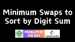 #1061 Minimum Swaps to Sort by Digit Sum | Leetcode POTD | GFG POTD | 17-10-2026