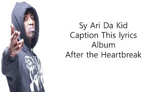 Sy Ari Da Kid Caption This lyrics