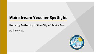 Mainstream Voucher Implementation: Housing Authority of the City of Santa Ana  Staff Interview