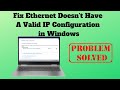 Fix Ethernet Doesn’t Have A Valid IP Configuration in Windows