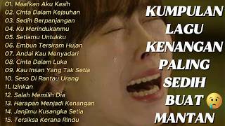 FULL ALBUM LAGU NOSTALGIA PALING SEDIH 😭 PATAH HATI 💔Sedih Menyayat Hati 1 JAM FULL ALBUM