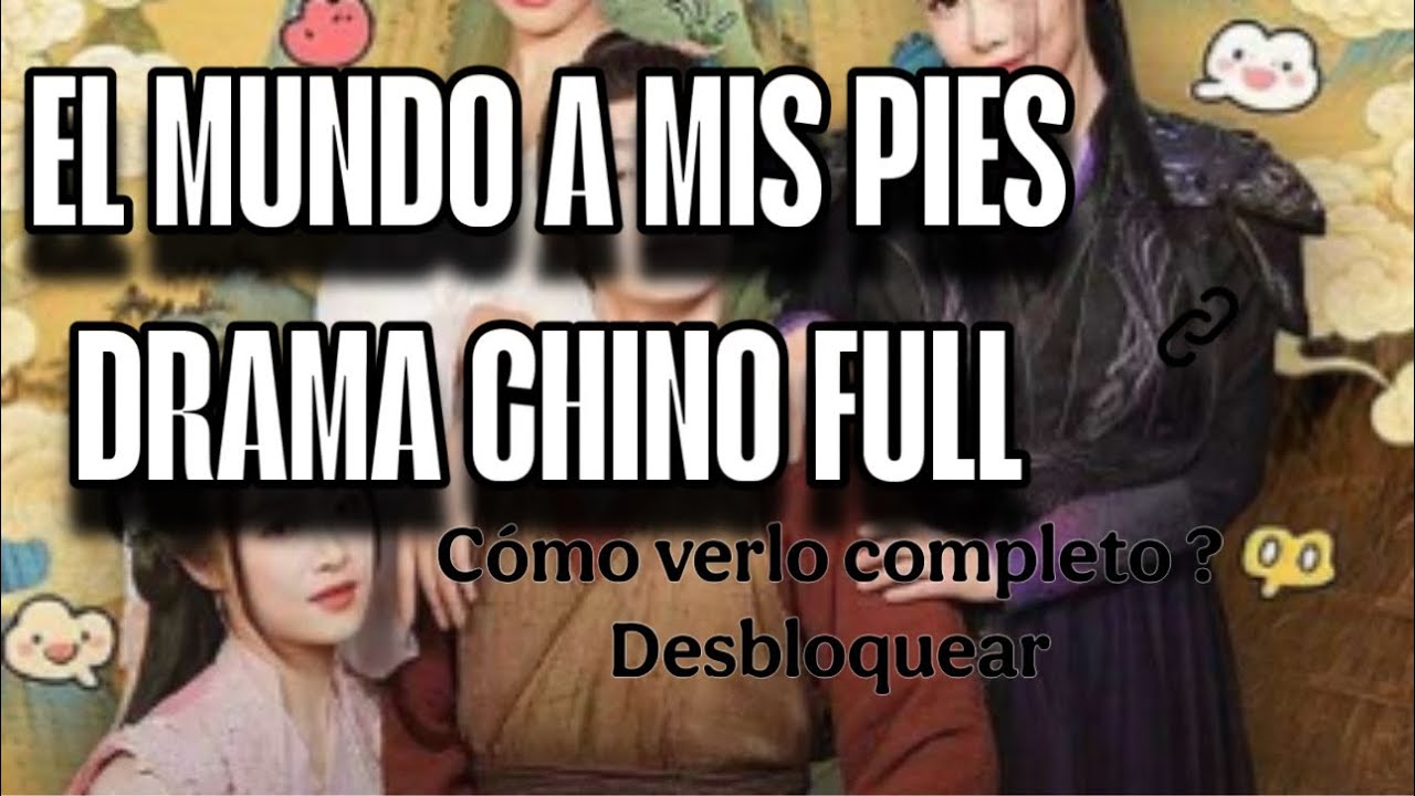 EL MUNDO A MIS PIES DRAMA CHINO (doblado ) completo