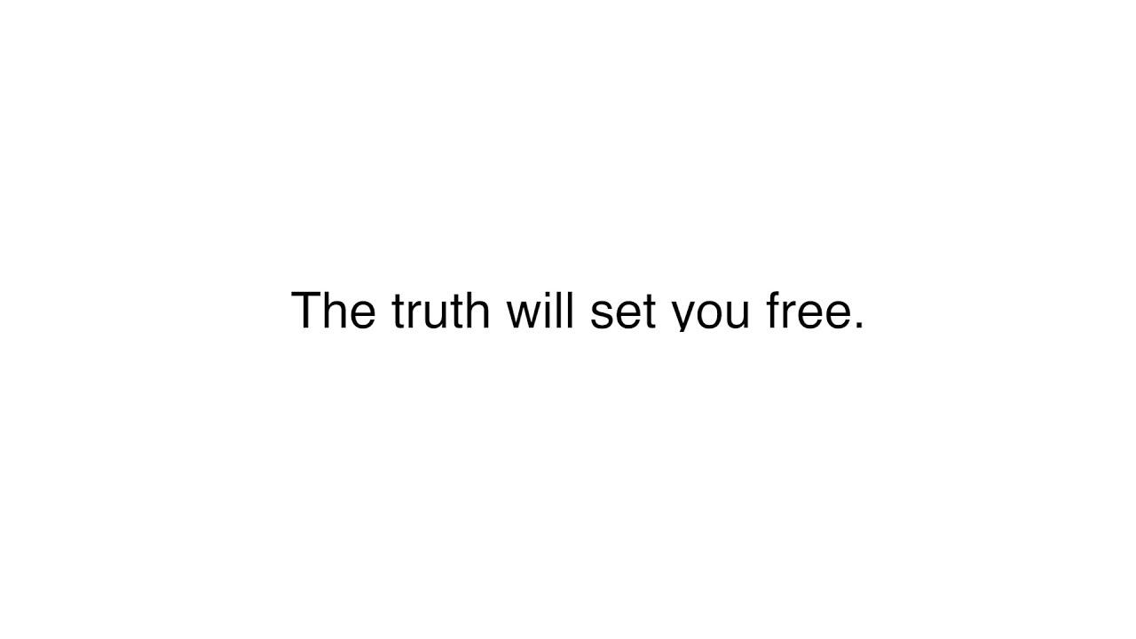 THE TRUTH WILL SET YOU FREE - YouTube