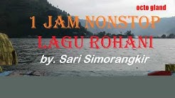 1 JAM NONSTOP LAGU ROHANI ~ by. Sari Simorangkir ~ Saat Teduh/Penyembahan  - Durasi: 1:00:37. 