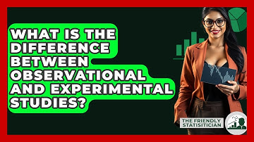 What Is The Difference Between Observational And Experimental Studies? - The Friendly Statistician