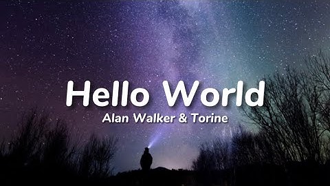 Hello World中英文歌詞Alan Walker&Torine