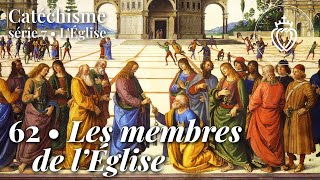 Catéchisme 62 • Les membres de l'Église