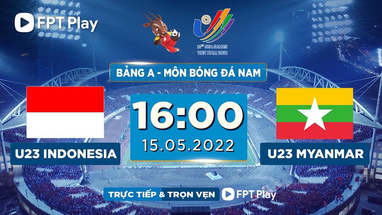 🔴 TRỰC TIẾP: U23 INDONESIA – U23 MYANMAR (BẢN CHÍNH THỨC) | SEA GAMES 31