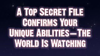 A Top Secret File Confirms Your Unique Abilities... | Angels Messages