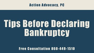 FAQ - Tips Before Declaring Bankruptcy - Call 860-449-1510 for a Free Consultation