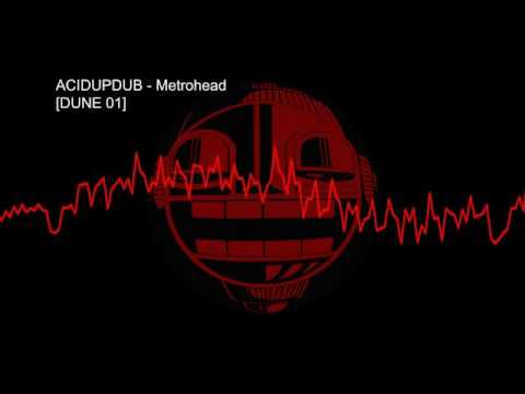 Acidupdub –Metrohead [DUNE 01]