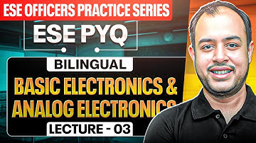 L-03 | Basic & Analog Electronics | ESE EE PYQ | ESE Officers Practice Series | Ankit Goyal