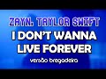 Zayn, Taylor Swift  - I Don&#39;t Wanna Live Forever (VERSÃO BREGADEIRA)