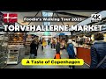 [4K] TORVEHALLERNE MARKET WALKING TOUR 2023 : A FOOD LOVER&#39;S PARADISE IN COPENHAGEN DENMARK