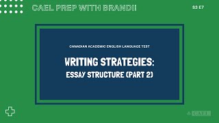 CAEL Prep - Writing Strategies: Essay Structure (Part 1) S3 E7