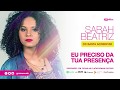 Sarah Beatriz | Eu preciso da Tua presença [ CD Basta Acreditar ]