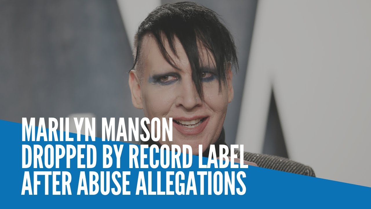 Marilyn Manson dropped by record label after abuse allegations YouTube