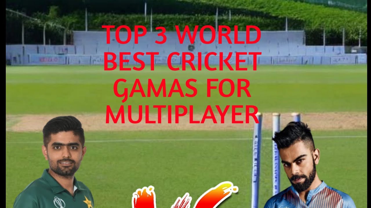 top 3 World best cricket gamas for multiplayer YouTube