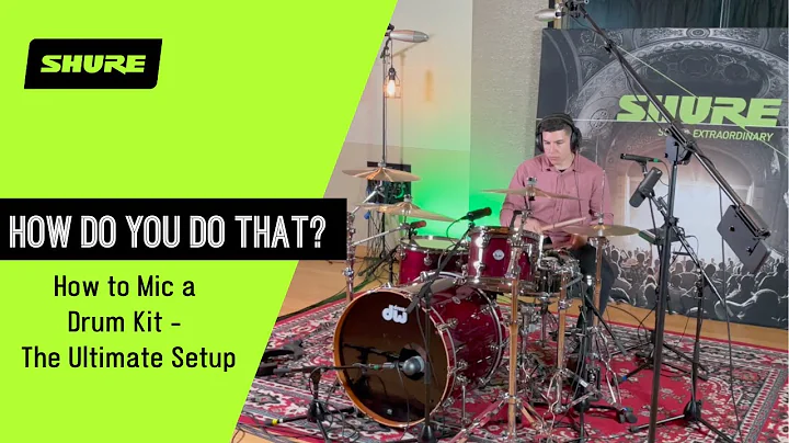 How to Mic Your Drum Kit - The Ultimate Setup | Shure
