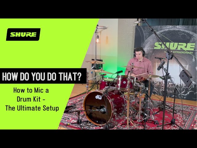 How to Mic Your Drum Kit - The Ultimate Setup