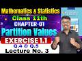 Class 11th Chapter 1 Partition Values | Exercise 1.1 Lecture 3 | Class 11th Mathematics | Tushar Sir