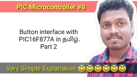 #8 Button interface with PIC16F877A Part 2 in தமிழ்.