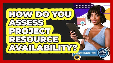 How Do You Assess Project Resource Availability?