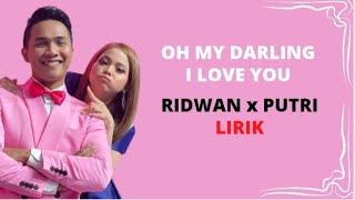Oh My Darling I Love You - Ridwan Lida ft Putri Da {Lirik}