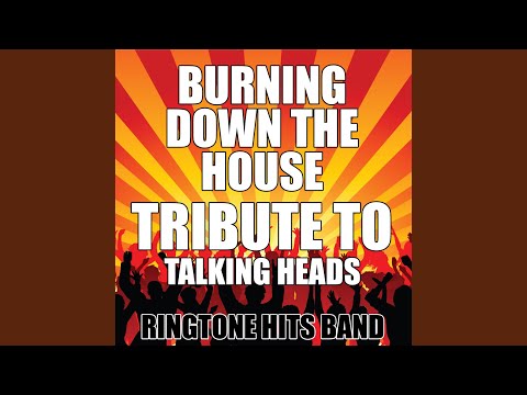Burning Down the House (Tribute to Talking Heads)