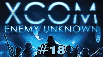 XCOM: Enemy Unknown Ep. 18 - Overseer