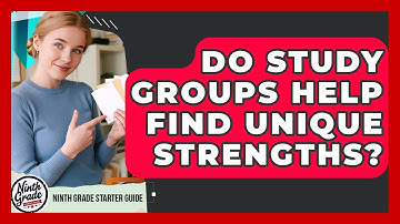 Do Study Groups Help Find Unique Strengths? - Ninth Grade Starter Guide