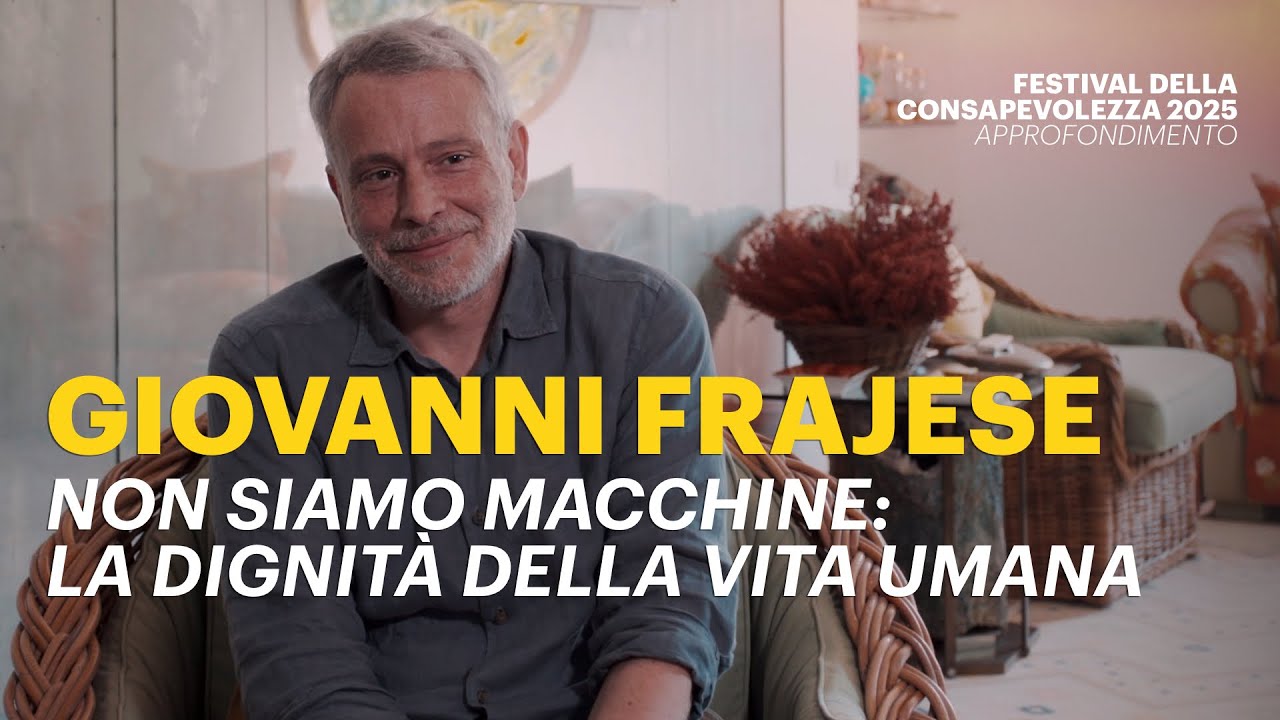 FDC 2025 - GIOVANNI FRAJESE - NON SIAMO MACCHINE: LA DIGNITÀ DELLA VITA UMANA