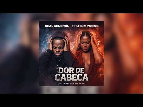 Real Kendrol Feat Simpsons - Dor De Cabeça (Prod. Arylson no Beatz)