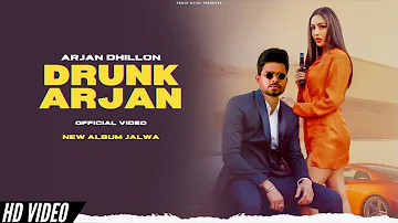 Arjan Dhillon - Drunk Arjan (New Song) Album Jalwa | Arjan Dhillon New Song