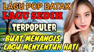 LAGU POP BATAK | PALING SEDIH | LAGU TERPOPULER | AUTO BIKIN MENANGIS ‼️