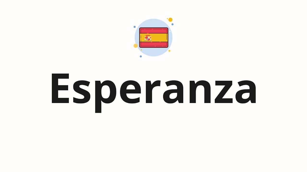 How to pronounce Esperanza - YouTube