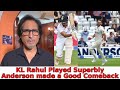 KL Rahul Played Superbly | Anderson made a Good Comeback