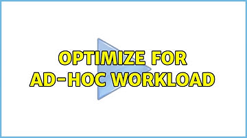 Optimize for ad-hoc workload