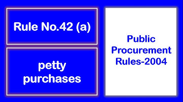 Rule No 42(a) "Petty Purchase",  Public Procurement Rules 2004