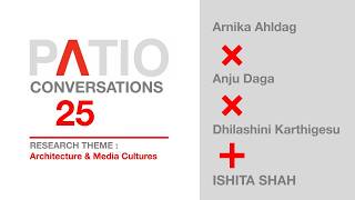 PATIO conversations No. 25 | Arnika Ahldag, Anju Daga, and Dhilashini Karthigesu