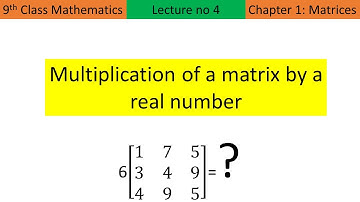 multiplication of a Matrix by a real number | scalar multiplication of matrices