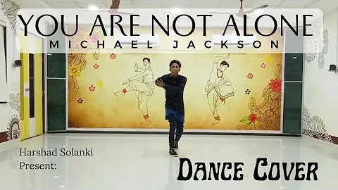 MICHAEL JACKSON - YOU ARE NOT ALONE || HARSHAD SOLANKI ( OFFICIAL DANCE VIDEO )