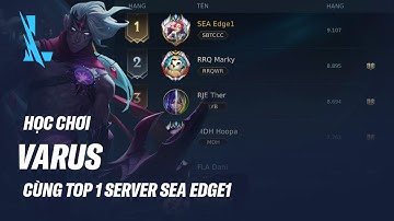 Bách phát bách trúng cùng SEA Edge1 - Top 1 Server Varus! | Cẩm nang Tốc Chiến #34
