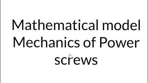 Mechanics of power screws explained | Torque required to raise / Lower load | Self locking