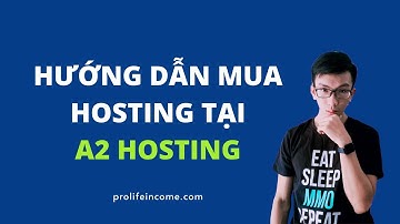 Hướng dẫn mua hosting tại A2 Hosting