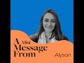 Bonus - A Mini Message From: Alyson